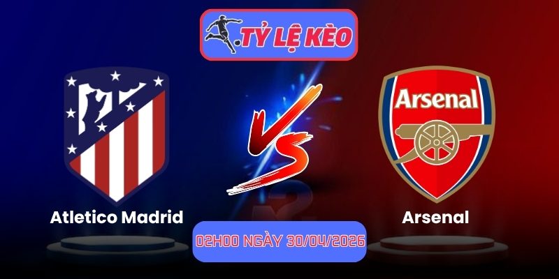 Soi Kèo Atletico Madrid Vs Arsenal 02h00 Ngày 30/04/2026 1 Atletico Madrid vs Arsenal