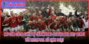 MU còn cách suất dự Champions League