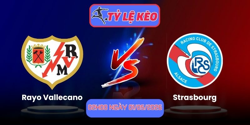 Soi Kèo Rayo Vallecano Vs Strasbourg 02h00 Ngày 01/05/2026 1 Rayo Vallecano vs Strasbourg