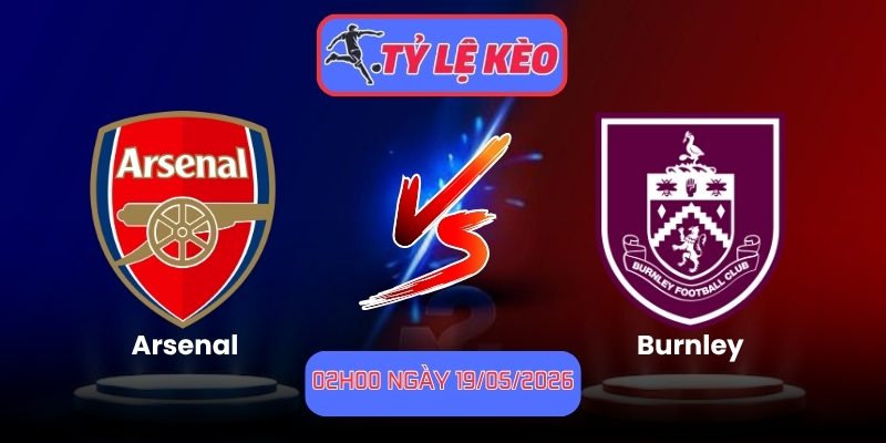 Soi Kèo Arsenal Vs Burnley 02h00 Ngày 19/05/2026 1 Arsenal vs Burnley