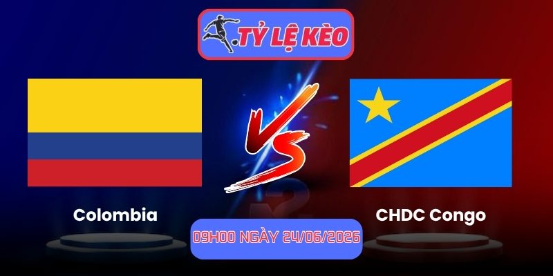 Soi Kèo Colombia Vs CHDC Congo 09h00 Ngày 24/06/2026 1 Colombia vs CHDC Congo
