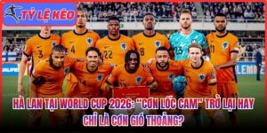 Hà Lan tại World Cup 2026