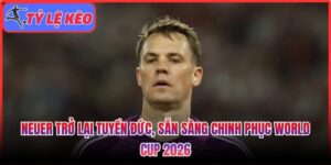 Neuer trở lại tuyển Đức