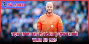 Trọng tài Hà Lan gây sốc