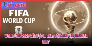 World Cup 2026 sẽ được AI thay đổi
